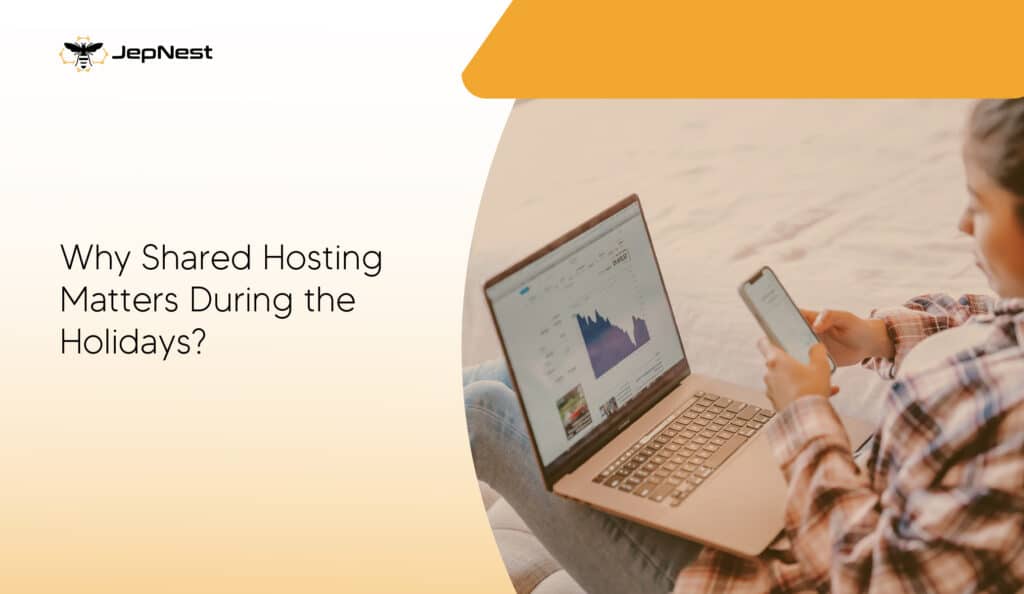 why reliable shared hosting matters during the holidays?
